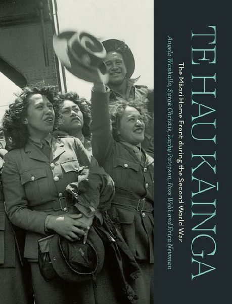 Te Hau Kainga: The Maori Home Front During the Second World War