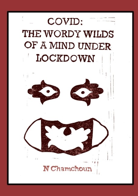 Covid: the Wordy Wilds of a Mind Under Lockdown