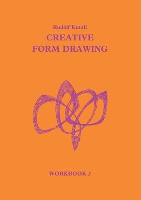Creative Form Drawing: Workbook 2 Volume 2