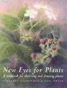 New Eyes for Plants: A Workbook for Observation and Drawing Plants