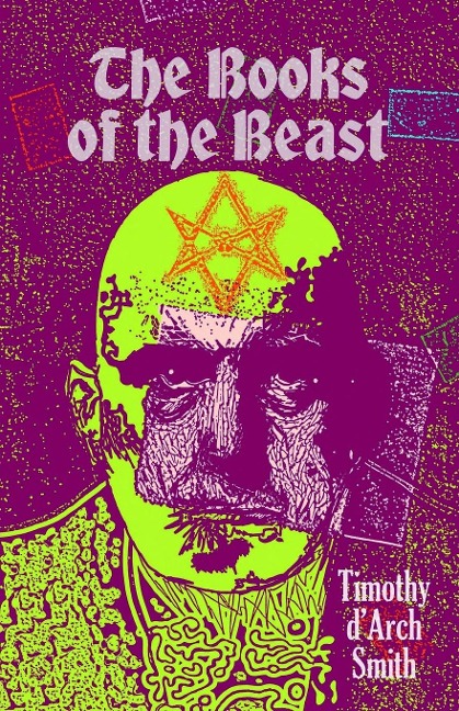The Books of the Beast: A guide to Aleister Crowleys Magical 1st Editions