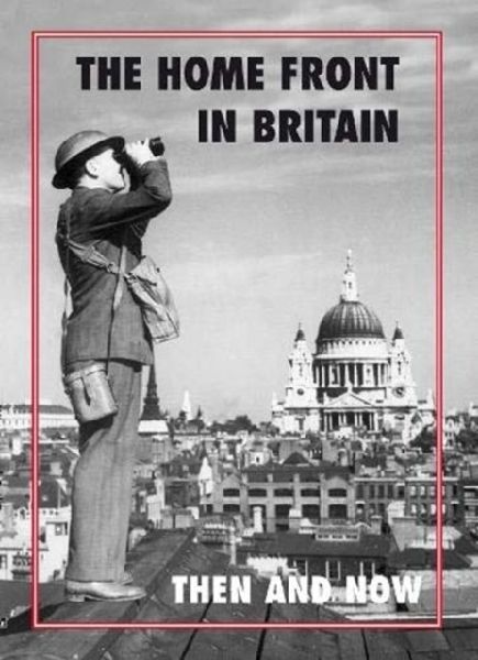 The Home Front in Britain Then and Now