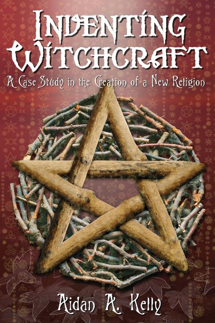 INVENTING WITCHCRAFT: A Case Study in the Creation of a New Religion
