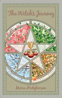 The Witchs Journey: A Practical Guide to Making Magic and Rituals That Work for You