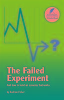 The Failed Experiment: And How to Build an Economy That Works