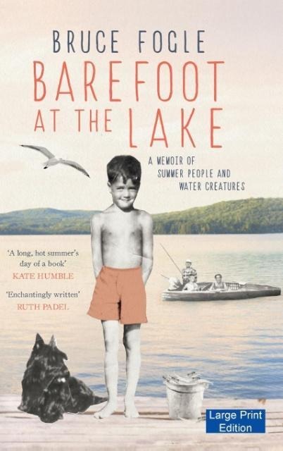 Barefoot at the Lake: A Memoir of Summer People and Water Creatures (Large Print Edition)