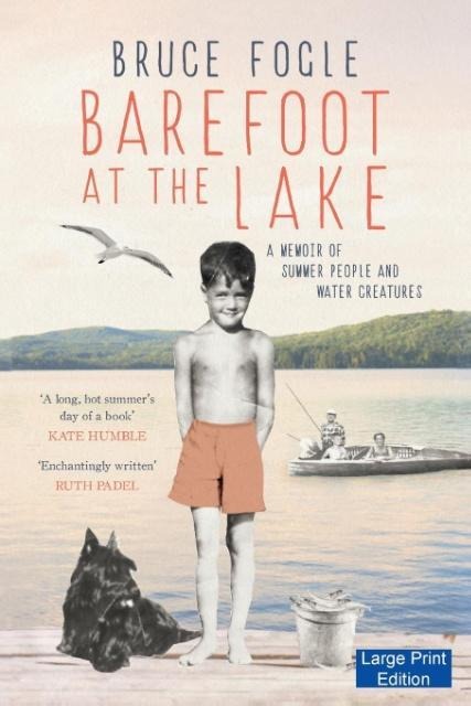 Barefoot at the Lake: A Memoir of Summer People and Water Creatures (Large Print Edition)