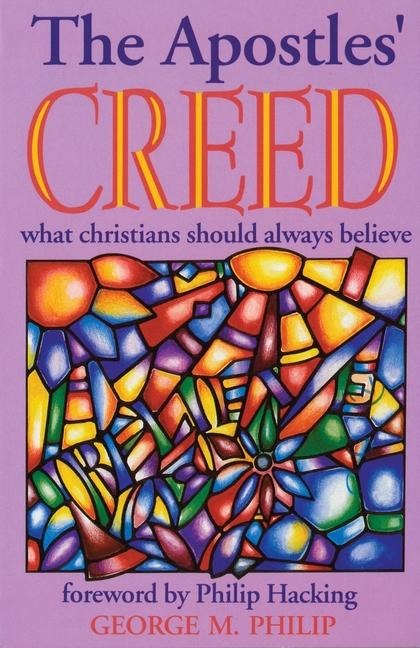 The Apostles Creed: What Christians Should Always Believe