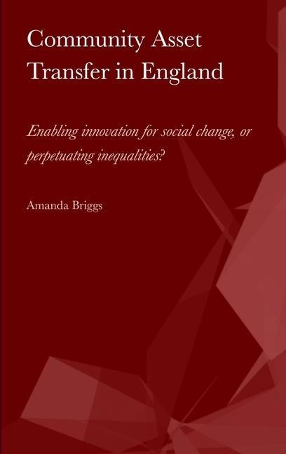 Community Asset Transfer in England: Enabling innovation for social change, or perpetuating inequalities?