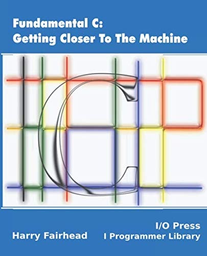 Fundamental C Getting Closer to the Machine
