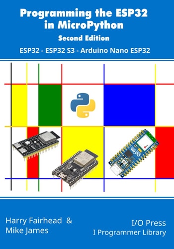 Programming the ESP32 in MicroPython, 2nd Edition ESP32, ESP32 S3, Arduino Nano ESP32