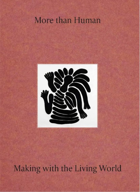 More Than Human: Making with the Living World