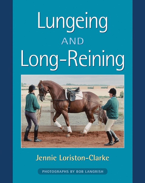 Lungeing and Long-Reining: Published in Association with the British Horse Society