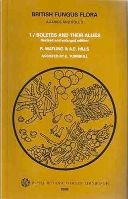 British Fungus Flora: Agarics and Boleti 1: Boletes and Their Allies: Boletaceae: Strobilomycetaceae: Gyroporaceae: Paxillaceae: Coniophoraceae: Gomphidiaceae