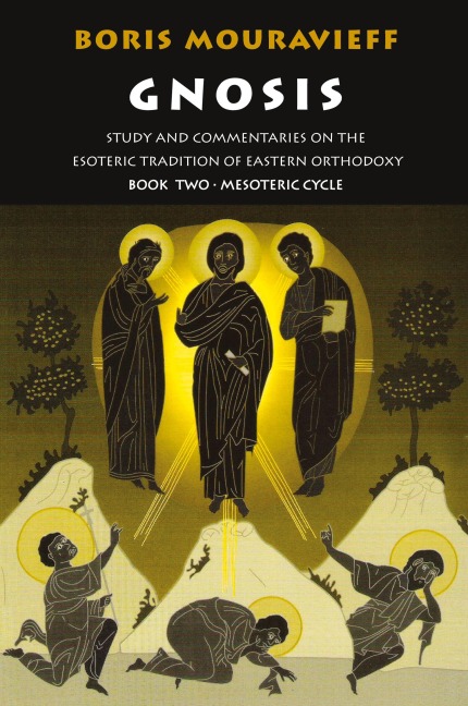 Gnosis Volume II: Mesoteric Cycle: Study and Commentaries on the Esoteric Tradition of Eastern Orthodoxy