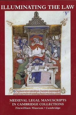 Illuminating the Law: Legal Manuscripts in Cambridge Collections