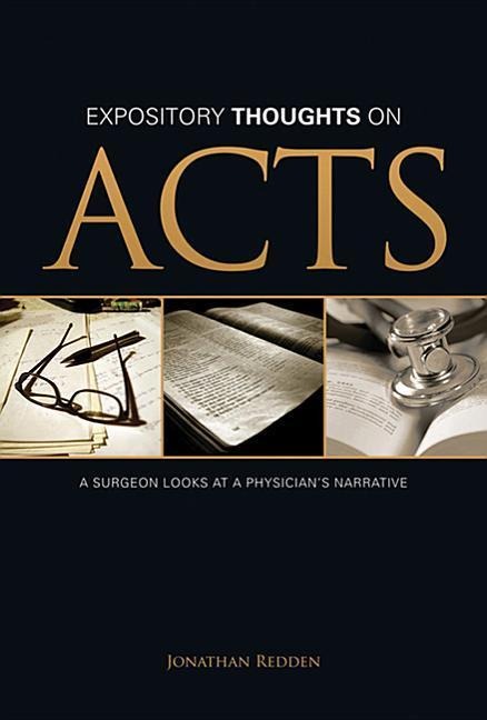 Expository Thoughts on Acts: A Surgeon Looks at a Physicians Narrative