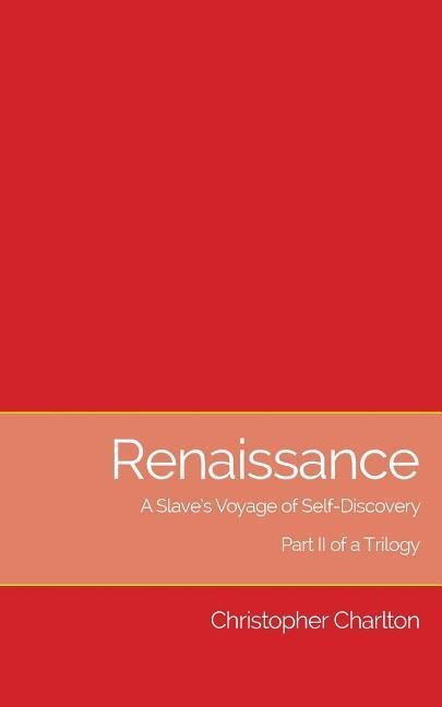 Renaissance: A Slaves Voyage of Self-Discovery: Part II of a Trilogy