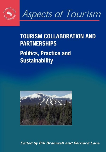 Tourism Collaboration and Partnerships: Politics, Practice and Sustainability