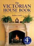 The Victorian House Book: A Practical Guide to Home Repair and Decoration