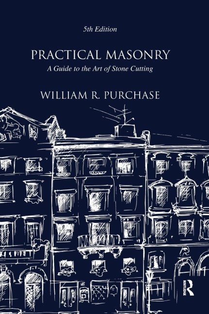Practical Masonry: A Guide to the Art of Stone Cutting
