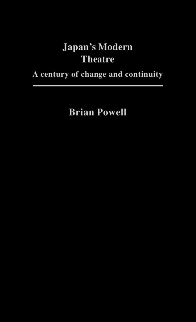 Japans Modern Theatre: A Century of Change and Continuity