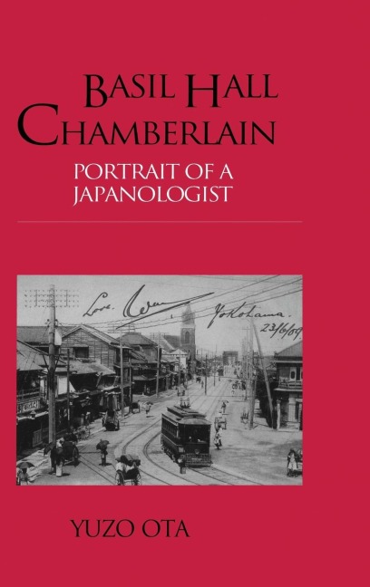 Basil Hall Chamberlain: Portrait of a Japanologist