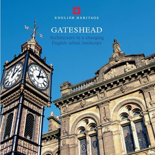 Gateshead: Architecture in a Changing English Urban Landscape (Informed Conservation)