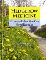 Hedgerow Medicine: Harvest and Make your own Herbal Remedies