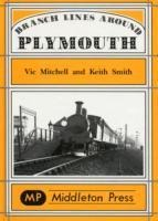 Branch Lines Around Plymouth: from Yealmpton, Turnchapel and Numerous Docks