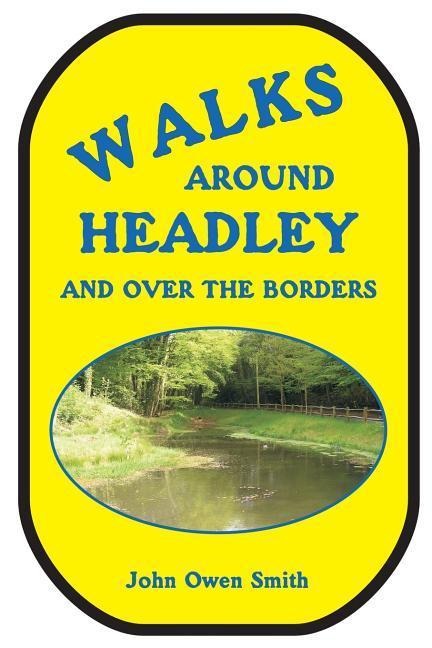 Walks around Headley: and over the borders