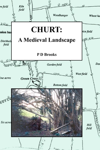 Churt A Medieval Landscape: Peasant Life in Medieval Churt