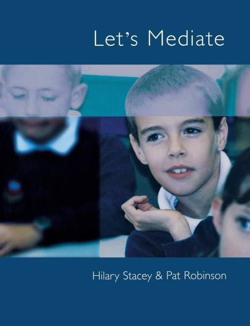 Lets Mediate: A Teachers Guide to Peer Support and Conflict Resolution Skills for all Ages