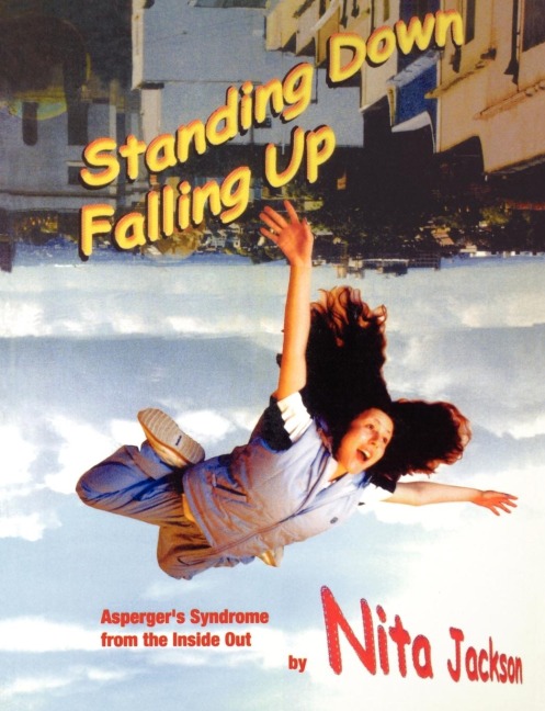 Standing Down Falling Up: Aspergers Syndrome from the Inside Out