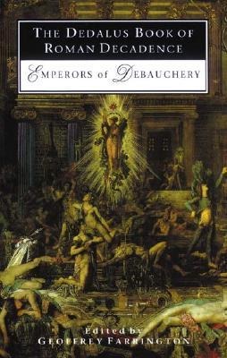 The Dedalus Book of Roman Decadence: Emperors of Debauchery