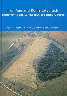 Iron Age and Romano-British Settlements and Landscapes of Salisbury Plain