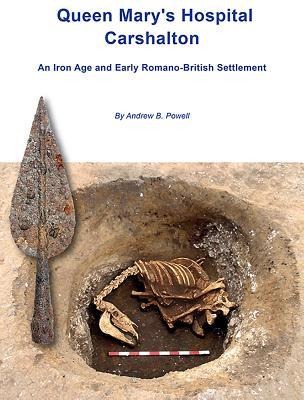 Queen Marys Hospital, Charshalton: An Iron Age and Early Romano-British Settlement