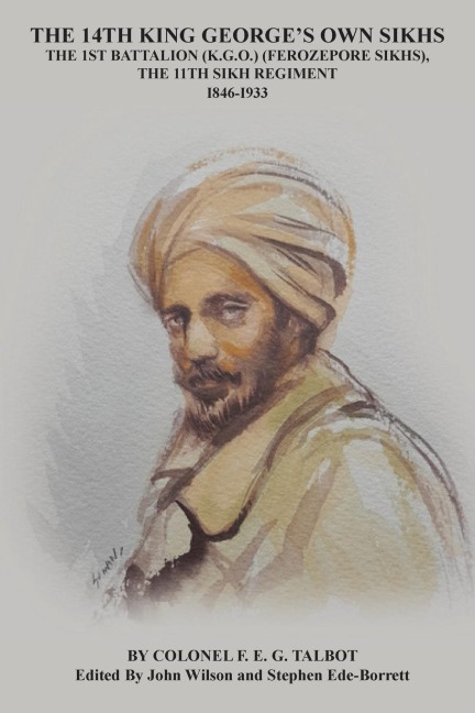 THE 14TH KING GEORGES OWN SIKHS THE 1ST BATTALION (K.G.O.) (FEROZEPORE SIKHS), THE 11TH SIKH REGIMENT