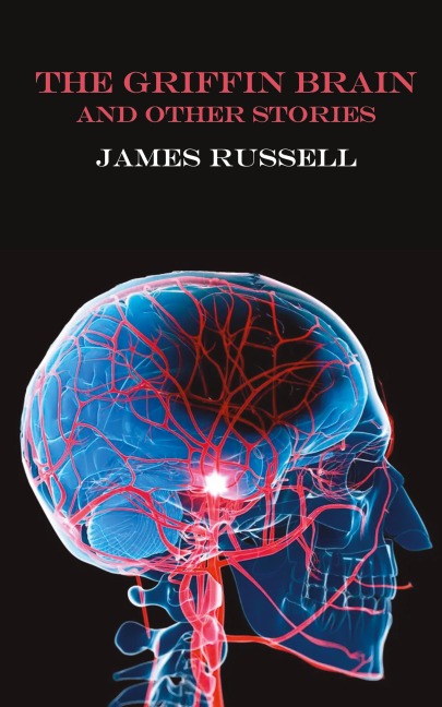 The Griffin Brain: and other stories