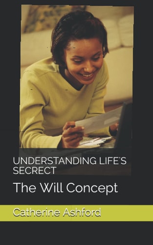 Understanding Life's Secrect The Will Concept
