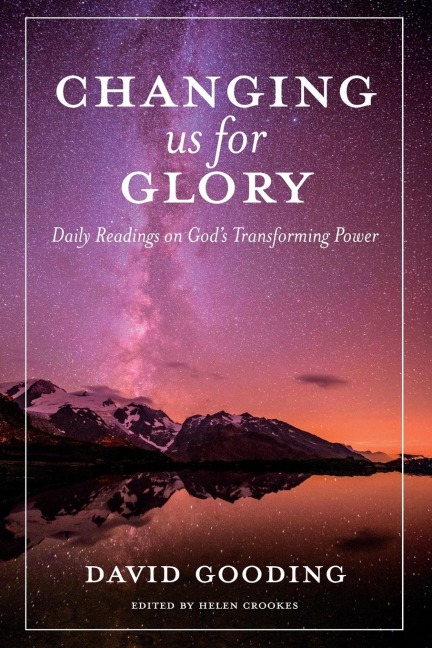 Changing us for Glory: Daily Readings on Gods Transforming Power