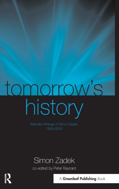 Tomorrows History: Selected Writings of Simon Zadek, 1993-2003