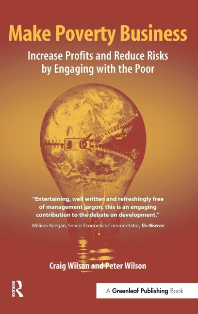 Make Poverty Business: Increase Profits and Reduce Risks by Engaging with the Poor
