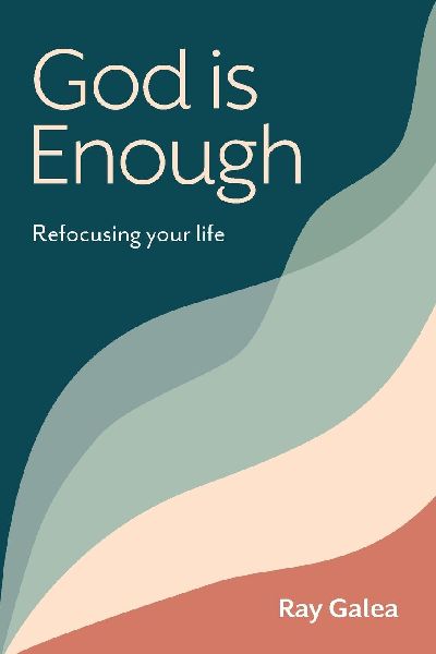 God is Enough: Refocusing your life