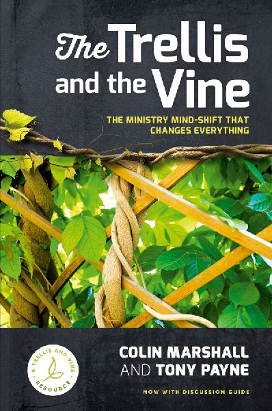 The Trellis and the Vine: The ministry mind-shift that changes everything