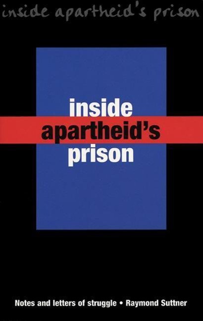 Inside Apartheids Prison: Notes and Letters of Struggle