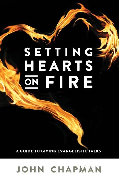 Setting Hearts on Fire: A guide to giving evangelistic talks