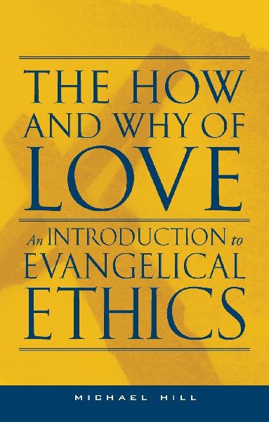 The How and Why of Love: An introduction to evangelical ethics