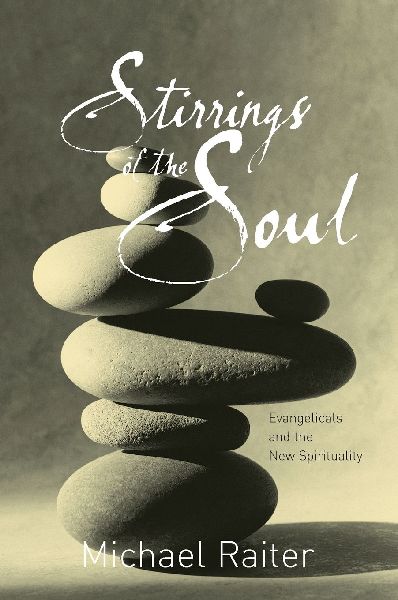 Stirrings of the Soul: Evangelicals and the New Spirituality