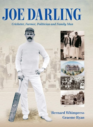 Joe Darling Cricketer, Farmer, Politician and Family Man